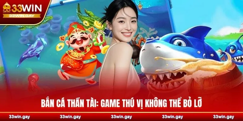 Bắn cá Thần Tài game thú vị không thể bỏ lỡ