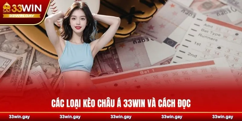 Các loại kèo châu Á 33WIN và cách đọc