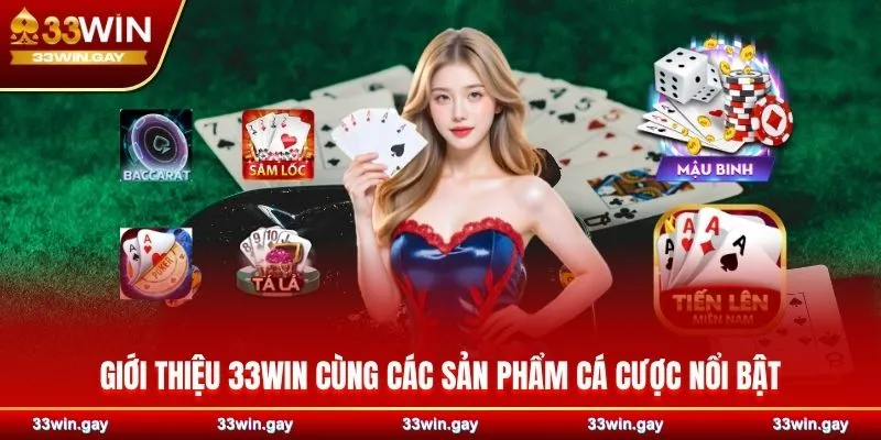 Giới thiệu 33WIN cùng các sản phẩm cá cược nổi bật