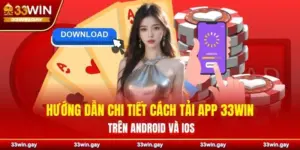 Hướng dẫn chi tiết cách tải app 33WIN dành cho IOS và Adroid