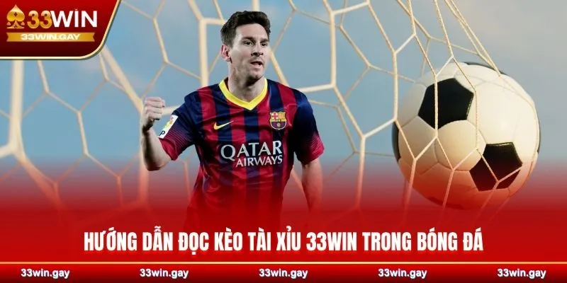 Hướng dẫn đọc kèo tài xỉu 33WIN trong bóng đá