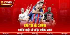 Kèo tài xỉu 33WIN – Trải nghiệm cá cược thông minh và đầy chiến lược
