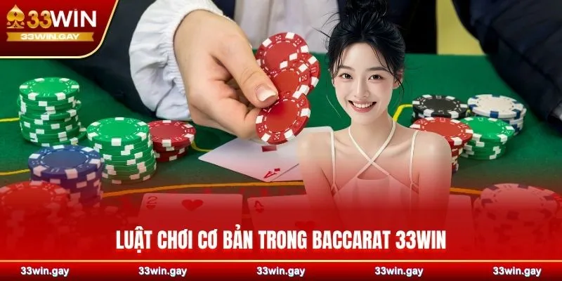 Luật chơi cơ bản trong Baccarat 33WIN