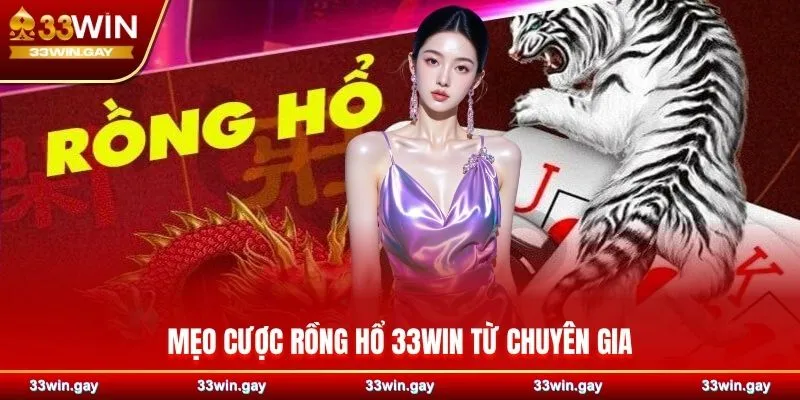 Mẹo cược rồng hổ 33WIN từ chuyên gia