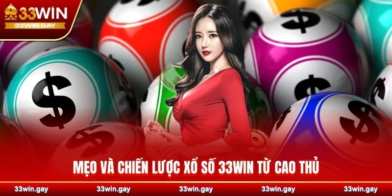 Mẹo và chiến lược xổ số 33WIN từ cao thủ