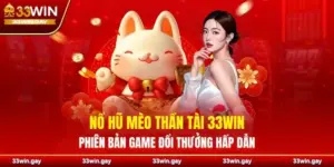 Nổ hũ Mèo Thần Tài 33WIN – Phiên bản game đổi thưởng hấp dẫn