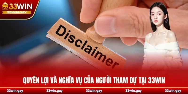 Quyền lợi và nghĩa vụ của người tham dự tại 33WIN